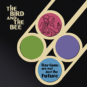 the bird and the bee Rayguns cover